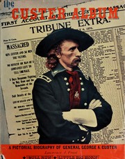Cover of: The Custer album: a pictorial biography of General George A. Custer
