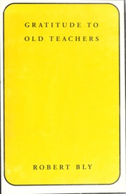 Cover of: Gratitude to Old Teachers by Robert Bly