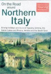 Cover of: On the Road Around Northern Italy (On the Road (Hunter)) by Thomas Cook Touring Handbooks, Thomas Cook