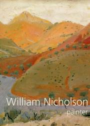 Cover of: William Nicholson, painter: paintings, woodcuts, writings, photographs