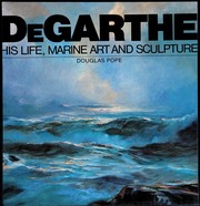DeGarthe, his life, marine art, and sculpture by Douglas Pope