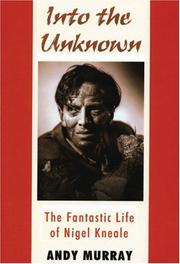 Cover of: Into the Unknown: The Fantastic Life of Nigel Kneale
