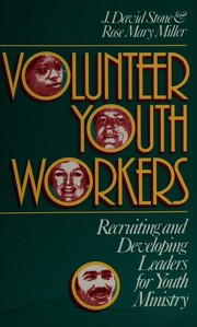 Cover of: Volunteer youth workers: recruiting and developing leaders for youth ministry