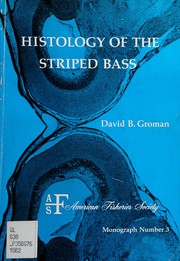 Histology of the striped bass by David B. Groman