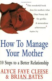 Cover of: How to Manage Your Mother by Alyce Faye Cleese, Brian Bates