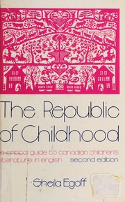 Cover of: The republic of childhood: a critical guide to Canadian children's literature in English