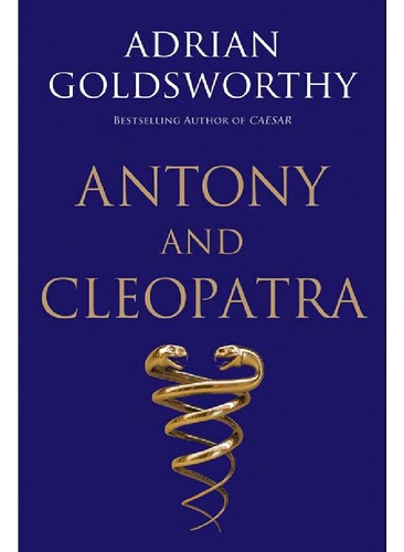 Antony and Cleopatra by Adrian Keith Goldsworthy
