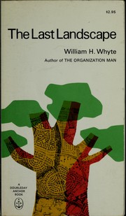 Cover of: The Last Landscape. by WILLIAM H. WHYTE