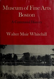 Cover of: Museum of Fine Arts, Boston: a centennial history.