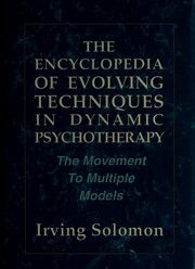 Cover of: The encyclopedia of evolving techniques in psychodynamic therapy by Irving Solomon