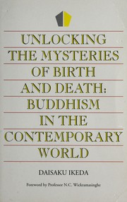 Cover of: Unlocking the mysteries of birth and death by Daisaku Ikéda