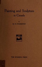 Cover of: Painting and sculpture in Canada by Hammond, Melvin Ormond