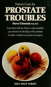 Nature cure for prostate troubles by Harry Clements