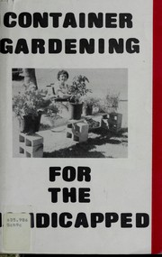 Cover of: Container Gardening for the Handicapped by Frank J. Schweller