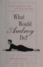 What Would Audrey Do? by Pamela Keogh, Pamela Clarke Keogh