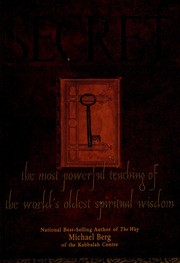 Cover of: The secret: unlocking the source of joy & fulfillment : the most powerful teaching of the world's oldest spiritual wisdom