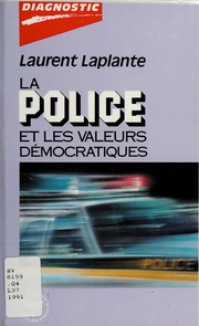 Cover of: La police et les valeurs démocratiques by Laurent Laplante