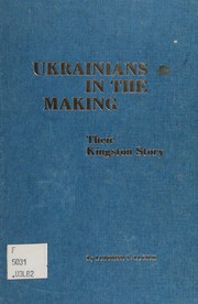 Cover of: Ukrainians in the making: their Kingston story