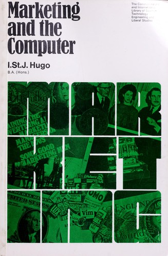 Marketing and the computer by Hugo, I. St. J.