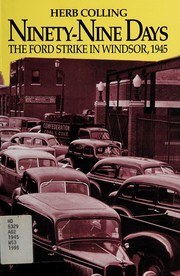 Cover of: Ninety-nine days: the Ford strike in Windsor, 1945