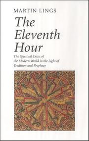 Cover of: The Eleventh Hour: The Spiritual Crisis of the Modern World in the Light of Tradition and Prophecy