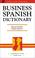 Cover of: Business Spanish Dictionary