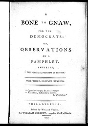 Cover of: A bone to gnaw for the Democrats, or, Observations on a pamphlet entitled "The political progress of Britain"