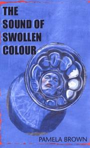 Cover of: The Sound of Swollen Colour by Pamela Brown