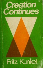 Cover of: Creation continues. by Kunkel, Fritz