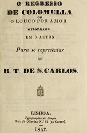 Cover of: O regresso de colomella ou o louco por amor: melodrama em 3 actos, para se representar no R. T. de S. Carlos