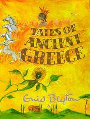 Cover of: Tales of Ancient Greece (Enid Byton, Myths and Legends) by Enid Blyton, Enid Blyton