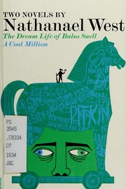 The Dream Life of Balso Snell ; A Cool Million by Nathanael West