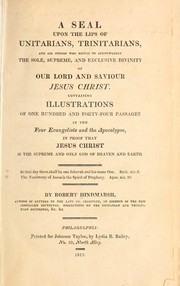 Cover of: A seal upon the lips of Unitarians, Trinitarians, and all others who refuse to acknowledge the sole, supreme, and exclusive divinity of Our Lord and Saviour Jesus Christ
