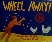 Cover of: Wheel away! by Dayle Ann Dodds