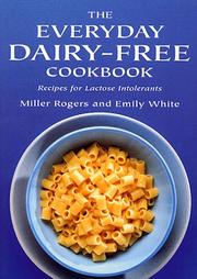 Cover of: The Everyday Dairy-free Cookbook by Emily White, Miller Rogers