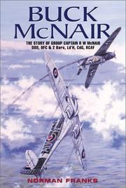 Cover of: Buck McNair: Canadian Spitfire Ace, The Story of Group Captain R W McNair DSO, DFC & 2 Bars, Ld'H, CdG, RCAF