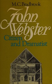 Cover of: John Webster, citizen and dramatist by M. C. Bradbrook