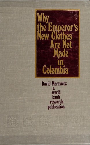 Why the emperor's new clothes are not made in Colombia by David Morawetz
