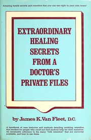 Cover of: Extraordinary healing secrets from a doctor's private files by James K. Van Fleet