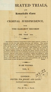 Cover of: Celebrated trials: and Remarkable cases of criminal jurisprudence, from the earliest records to the year 1825
