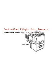Cover of: Controlled Flight into Terrain: Stealworks Anthology 3.0