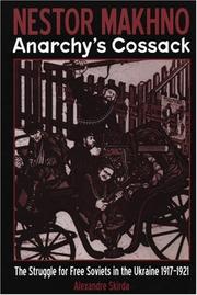 Nestor Makhno Anarchy's Cossack by Alexandre Skirda