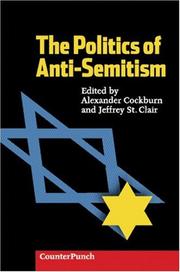 The politics of anti-Semitism by Alexander Cockburn, Jeffrey St. Clair