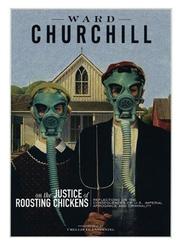 Cover of: On the justice of roosting chickens by Ward Churchill