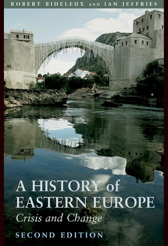 A history of Eastern Europe by Robert Bideleux