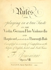 Cover of: Rules for playing in a true taste on the violin, German flute, violoncello and harpsichord particularly the thorough bass: opera VIII