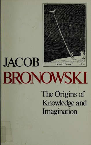 The origins of knowledge and imagination by Jacob Bronowski