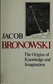 Cover of: The origins of knowledge and imagination by Jacob Bronowski