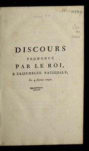 Cover of: Discours prononcé par le roi, a l'Assemblée nationale, le 4 février 1790.