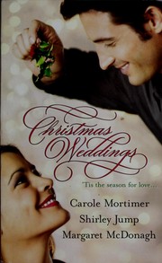 Cover of: Christmas Weddings by Carole Mortimer, Shirley Jump, [and] Margaret McDonagh.